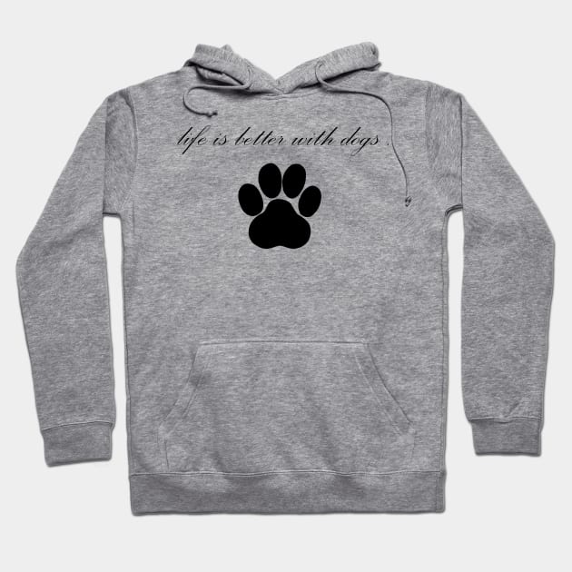 Life is Better with dogs Hoodie by creativitythings 